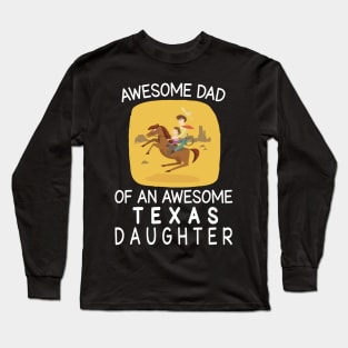 Daddy And Daughter Riding Horse Together Happy Father Day Awesome Dad Of An Awesome Texas Daughter Long Sleeve T-Shirt